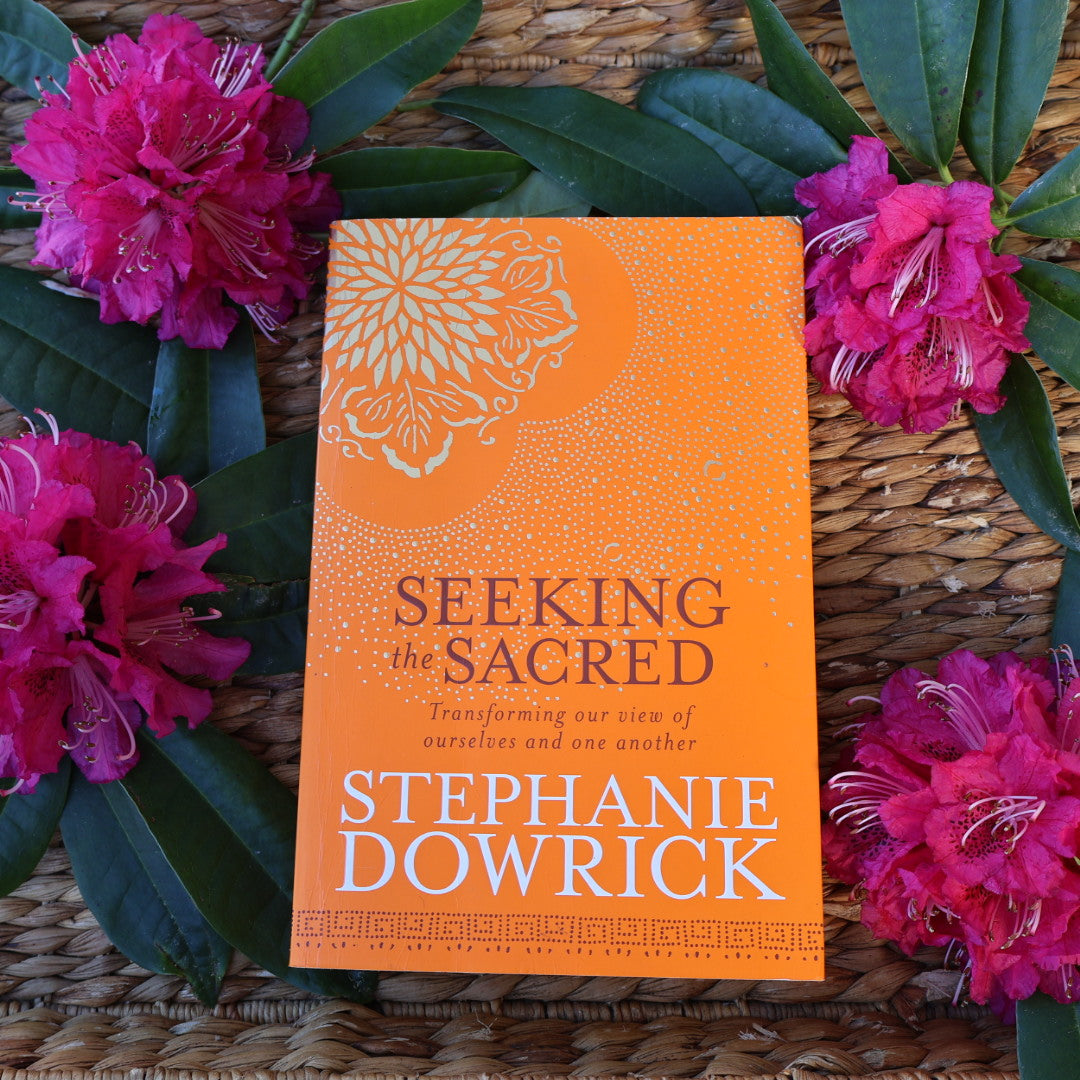 Seeking the Sacred - Stephanie Dowrick