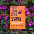 The Subtle Art of Not Giving a F*ck - Mark Manson